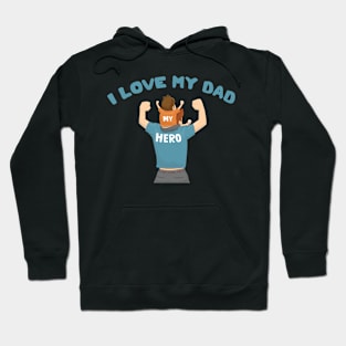 I Love My Dad Hoodie